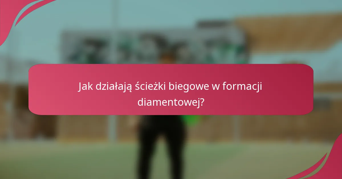Jak działają ścieżki biegowe w formacji diamentowej?