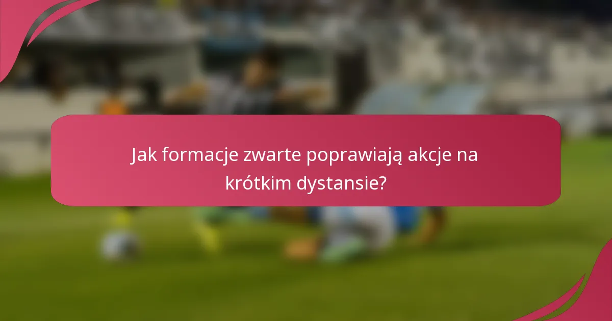 Jak formacje zwarte poprawiają akcje na krótkim dystansie?